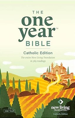 The One Year Bible Catholic Edition (Softcover): The Entire New Living Translation In 365 Readings-..