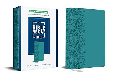 The Bible Recap 365-Day Chronological Study Bible, Large Print: English Standard Version--imitation Leather, Teal-..