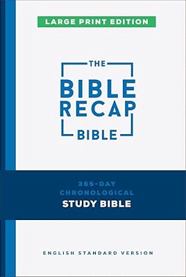 The Bible Recap 365-Day Chronological Study Bible, Large Print: English Standard Version-..