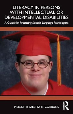 Literacy In Persons With Intellectual Or Developmental Disabilities: A Guide For Practicing Speech-Language Pathologists-..
