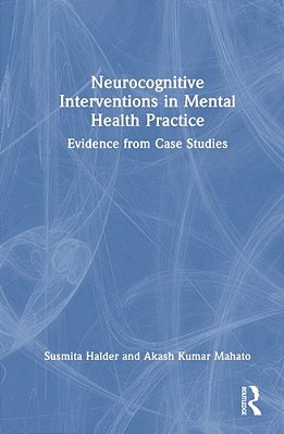 Neurocognitive Interventions In Mental Health Practice: Evidence From Case Studies-..
