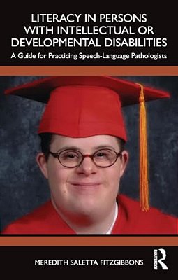 Literacy In Persons With Intellectual Or Developmental Disabilities: A Guide For Practicing Speech-Language Pathologists-..