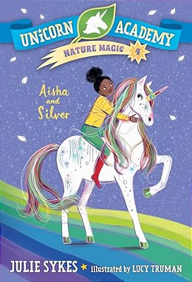 Unicorn Academy Nature Magic #4: Aisha And Silver-..