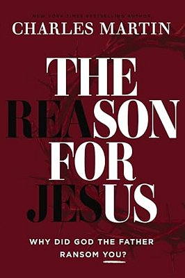 The Reason For Jesus: Why Did God The Father Ransom You?-..