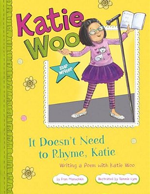 It Doesn't Need To Rhyme, Katie: Writing A Poem With Katie Woo-..