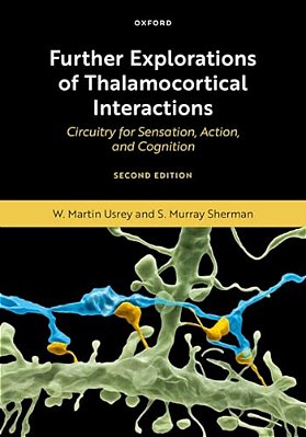 Further Explorations Of Thalamocortical Interactions: Circuitry For Sensation, Action, And Cognition-..