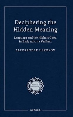 Deciphering The Hidden Meaning: Language And The Highest Good In Early Advaita Vedanta-..