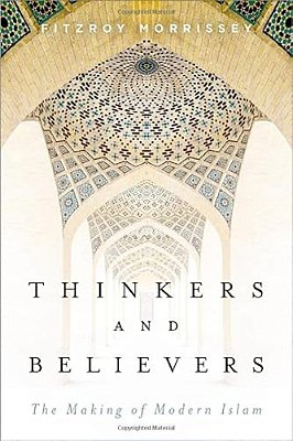 Thinkers And Believers: The Making Of Modern Islam-..