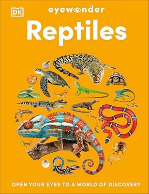 Eyewonder Reptiles: Open Your Eyes To A World Of Discovery-..