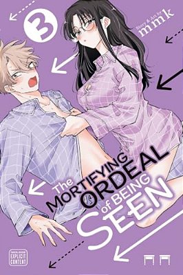 The Mortifying Ordeal Of Being Seen, Vol. 3-..