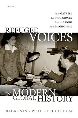 Refugee Voices In Modern Global History: Reckoning With Refugeedom-..