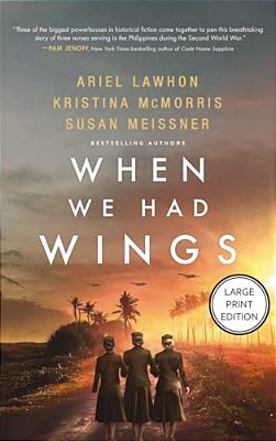 When We Had Wings: A Novel (Harpercollins Large Print Collection)-..