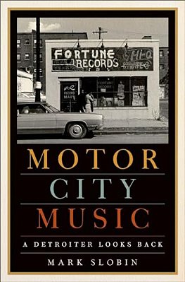 Motor City Music: A Detroiter Looks Back-..