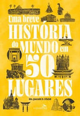 Uma Breve História Do Mundo Em 50 Lugares