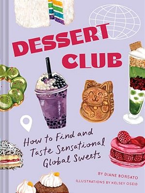 Dessert Club: How To Find And Taste Sensational Global Sweets-..