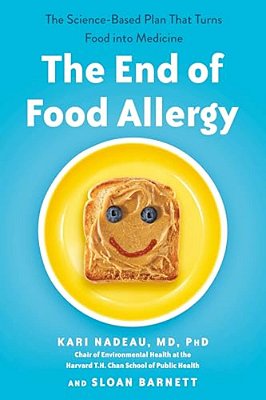 The End Of Food Allergy: The Science-Based Plan That Turns Food Into Medicine-..