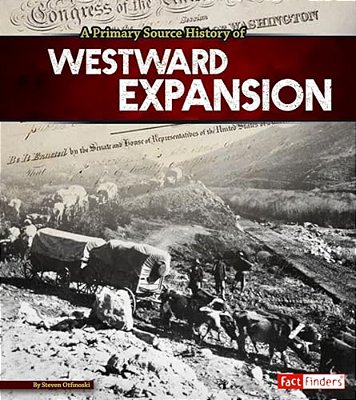 A Primary Source History Of Westward Expansion-..