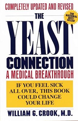 The Yeast Connection: A Medical Breakthrough-..