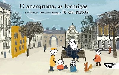 O Anarquista, As Formigas E Os Ratos