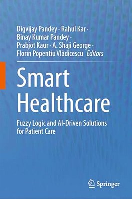 Smart Healthcare: Fuzzy Logic And Ai-Driven Solutions For Patient Care-..