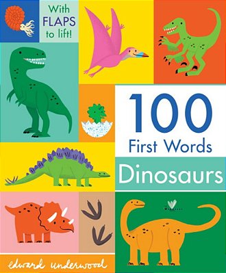 100 First Words: Dinosaurs-..