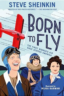 Born To Fly: The First Women's Air Race Across America-..