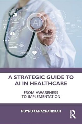 A Strategic Guide To Ai In Healthcare: From Awareness To Implementation-..