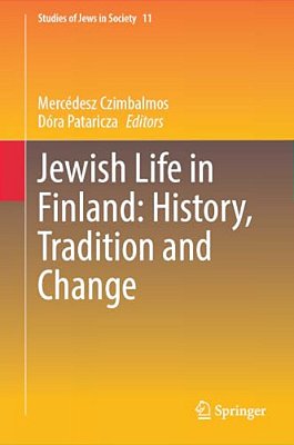 Jewish Life In Finland: History, Tradition And Change-..