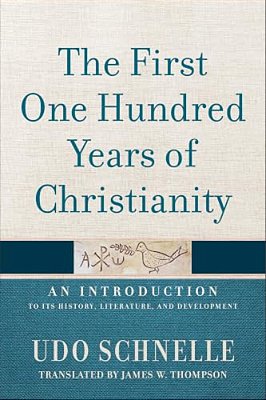 The First One Hundred Years Of Christianity: An Introduction To Its History, Literature, And Development-..