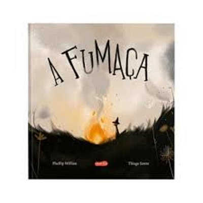 A Fumaça – Um Livro Sensível Sobre O Meio Ambiente E O Impacto Das Ações Humanas Na Natureza