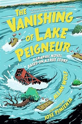 The Vanishing Of Lake Peigneur: A Graphic Novel Based On A True Story-..