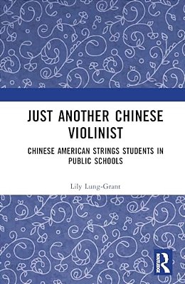 Just Another Chinese Violinist: Chinese American String Students In Public Schools-..