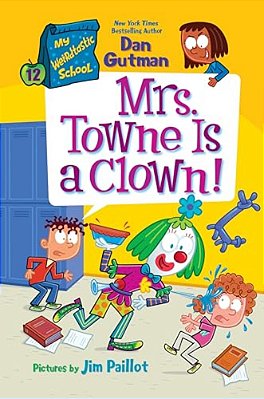 My Weirdtastic School #12: Mrs. Towne Is A Clown!-..