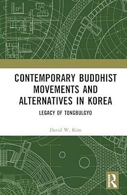 Contemporary Buddhist Movements And Alternatives In Korea: Legacy Of Tongbulgyo-..