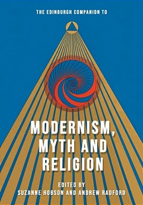 The Edinburgh Companion To Modernism, Myth And Religion-..