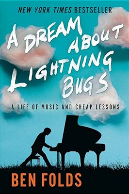 A Dream About Lightning Bugs: A Life Of Music And Cheap Lessons-..