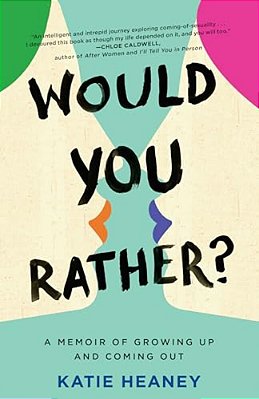 Would You Rather?: A Memoir Of Growing Up And Coming Out-..
