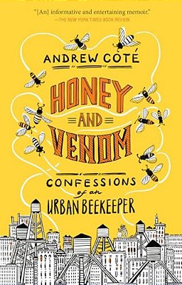 Honey And Venom: Confessions Of An Urban Beekeeper-..