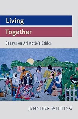 Living Together: Essays On Aristotle's Ethics-..
