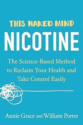 This Naked Mind: Nicotine: The Science-Based Method To Reclaim Your Health And Take Control Easily-..