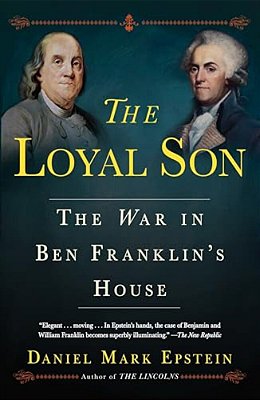 The Loyal Son: The War In Ben Franklin's House-..