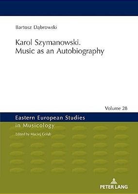 Karol Szymanowski. Music As An Autobiography-..