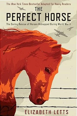 The Perfect Horse: The Daring Rescue Of Horses Kidnapped During World War II-..