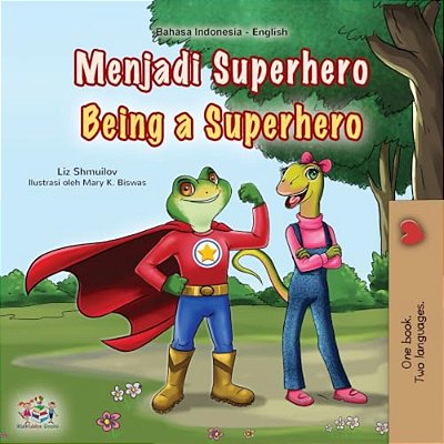 Being A Superhero (Indonesian English Bilingual Children's Book)-..