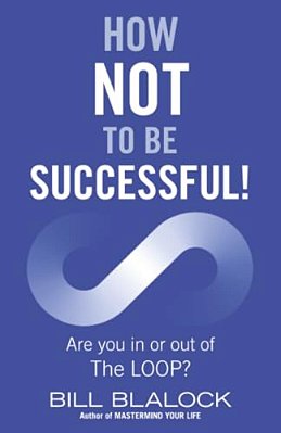 How Not To Be Successful!: Are You In Or Out Of The Loop?-..