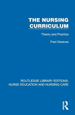 The Nursing Curriculum: Theory And Practice-..