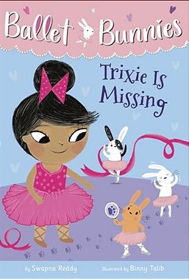 Ballet Bunnies #6: Trixie Is Missing-..