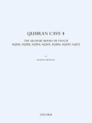 Qumran Cave 4: The Aramaic Books Of Enoch, 4Q201, 4Q202, 4Q204, 4Q205, 4Q206, 4Q207, 4Q212-..