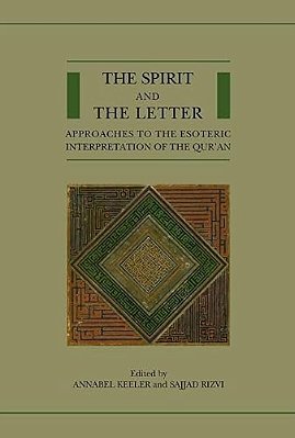 The Spirit And The Letter: Approaches To The Esoteric Interpretation Of The Qur'An-..
