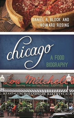 Chicago: A Food Biography-..